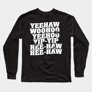 Yeehaw, Woohoo, Yip-Yip Long Sleeve T-Shirt